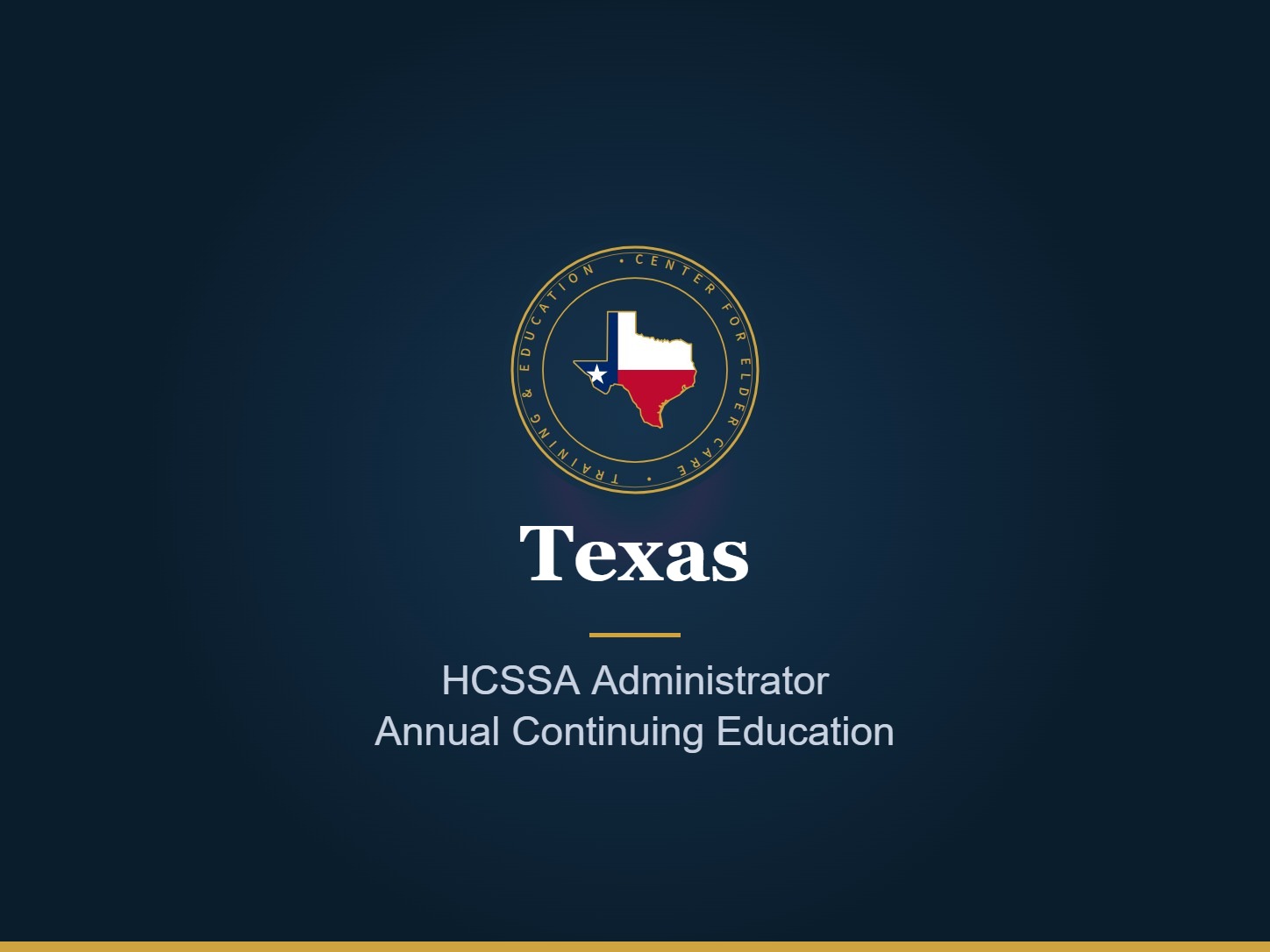TX-HCSSA-CE-12 — Texas HCSSA Administrator Annual Continuing Education: Leadership, Compliance, and Agency Operations 1 CECTE Texas seal: Texas HCSSA Administrator Annual Continuing Education